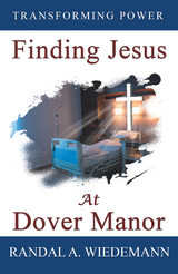 Finding Jesus at Dover Manor -  Randal A. Wiedemann