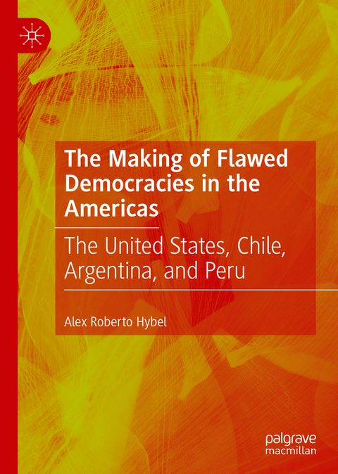 The Making of Flawed Democracies in the Americas - Alex Roberto Hybel