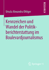 Kennzeichen und Wandel der Politikberichterstattung im Boulevardjournalismus - Ursula Alexandra Ohliger