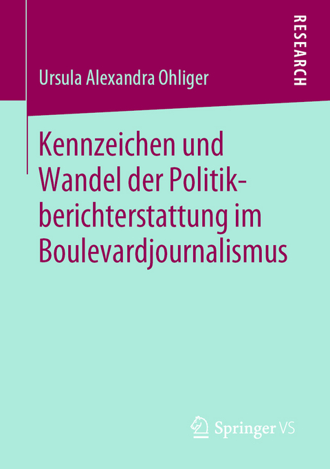 Kennzeichen und Wandel der Politikberichterstattung im Boulevardjournalismus - Ursula Alexandra Ohliger