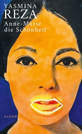 Anne-Marie die Schönheit - Yasmina Reza