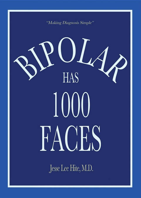 Bipolar Has 1000 Faces -  M.D. Jesse Lee Hite