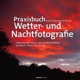 Praxisbuch Wetter- und Nachtfotografie - Daan Schoonhoven