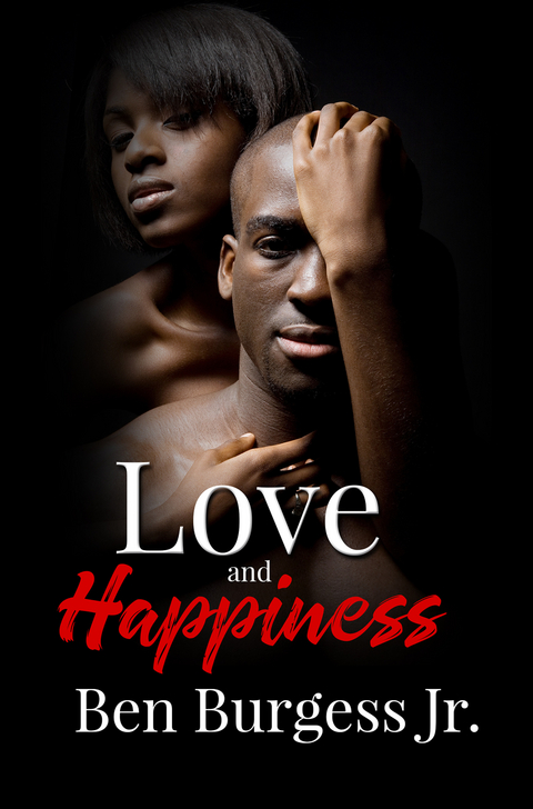 Love and Happiness - Ben Burgess Jr.