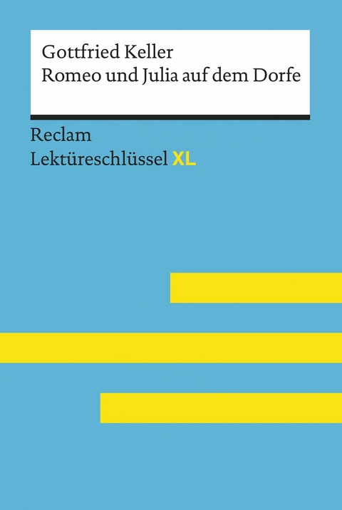 Romeo und Julia auf dem Dorfe von Gottfried Keller: Reclam Lektüreschlüssel XL -  Gottfried Keller,  Klaus-Dieter Metz