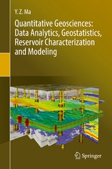 Quantitative Geosciences: Data Analytics, Geostatistics, Reservoir Characterization and Modeling - Y. Z. Ma