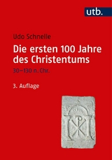 Die ersten 100 Jahre des Christentums 30-130 n. Chr. -  Udo Schnelle