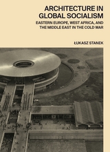 Architecture in Global Socialism - Łukasz Stanek