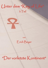 Unter dem "Key of life" 3.Teil - Erich Beyer