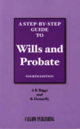 A Step-by-step Guide to Wills and Probate - Biggs, A. K.; Donnelly, K.