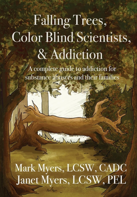 Falling Trees, Color Blind Scientists, and Addiction - Mark A Myers, Janet N Myers