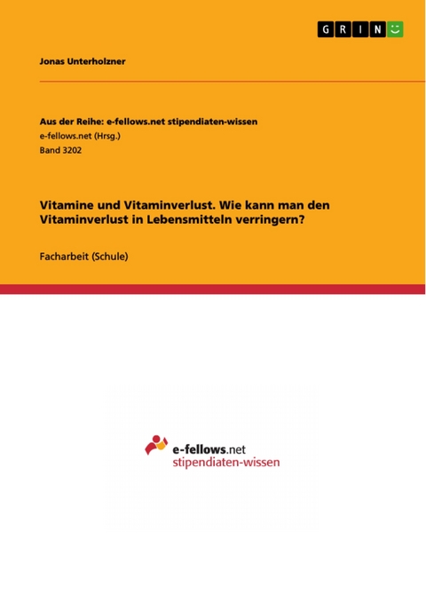 Vitamine und Vitaminverlust. Wie kann man den Vitaminverlust in Lebensmitteln verringern? - Jonas Unterholzner