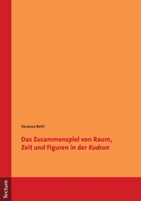 Das Zusammenspiel von Raum, Zeit und Figuren in der "Kudrun" - Vanessa Betti