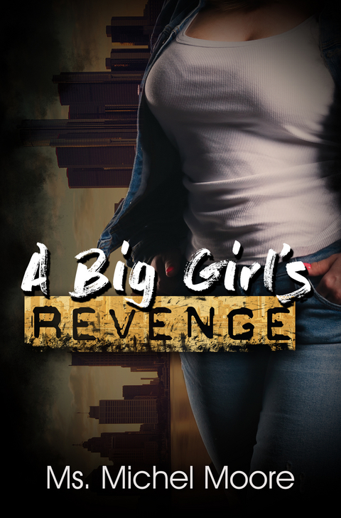 Big Girl's Revenge -  Ms. Michel Moore