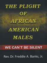 The Plight of African-American Males - Rev. Dr. Freddie A. Banks Jr.