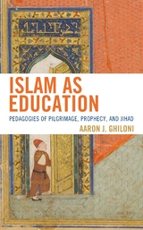 Islam as Education -  Aaron J. Ghiloni