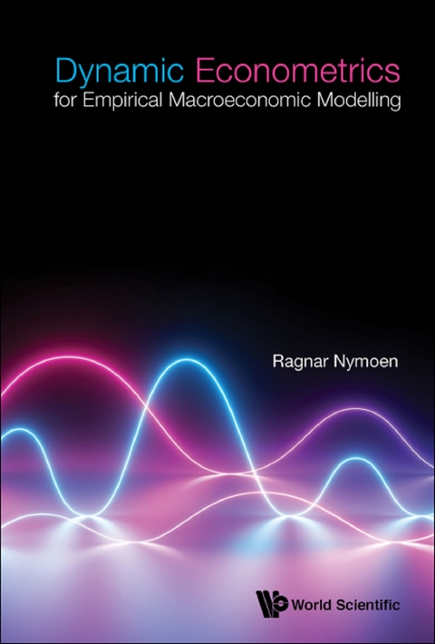 DYNAMIC ECONOMETRICS FOR EMPIRICAL MACROECONOMIC MODELLING - Ragnar Nymoen