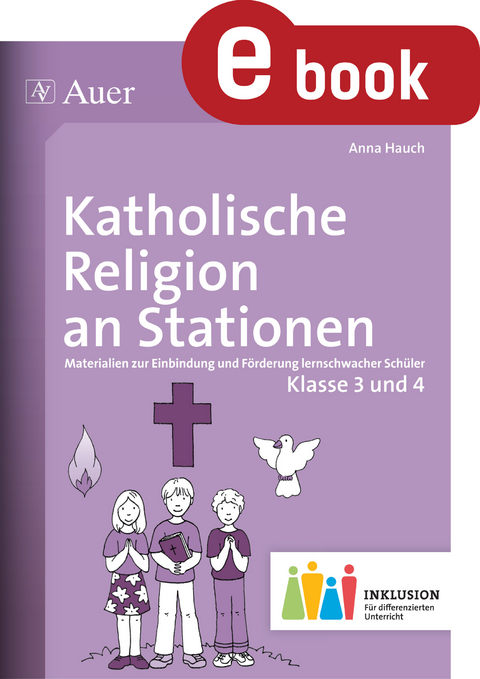 Katholische Religion an Stationen 3-4 Inklusion - Anna Hauch