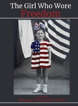 The Girl Who Wore Freedom - P.S. Wells, Christian Taylor