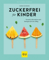 Zuckerfrei für Kinder -  Sarah Schocke