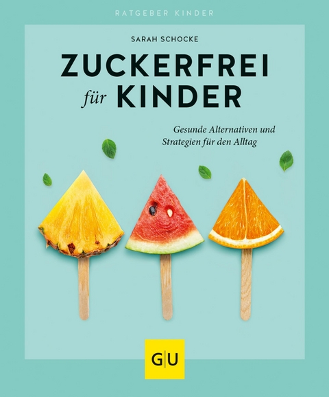 Zuckerfrei für Kinder -  Sarah Schocke