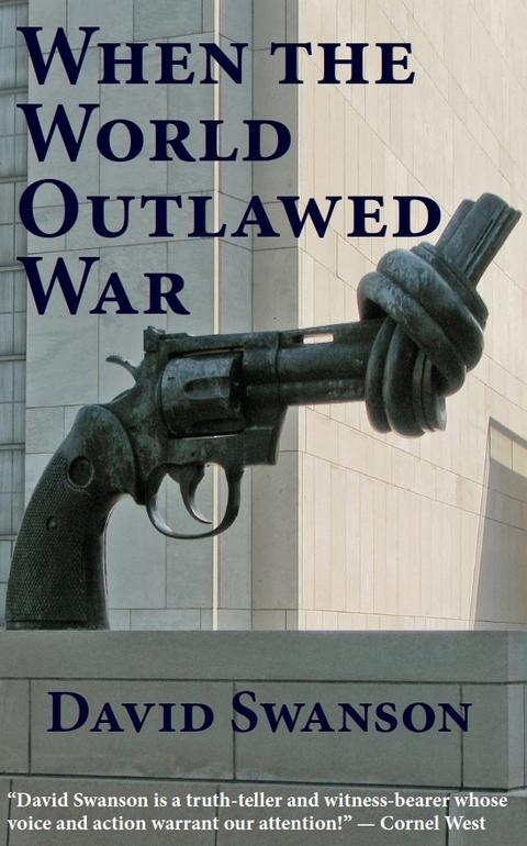 When the World Outlawed War -  David Swanson