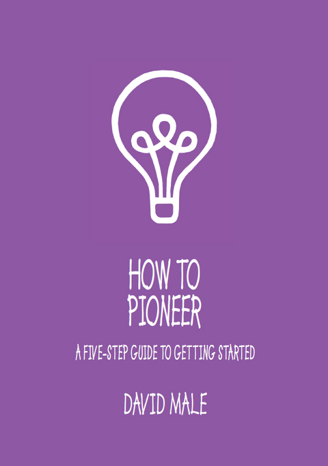 How to Pioneer: A five-step guide to getting started (single copy) -  Dave Male