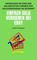 Einfach Geld verdienen bei eBay - Andre Sternberg