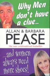 Why Men Don't Have a Clue & Women Always Need More Shoes - Pease, Allan; Pease, Barbara