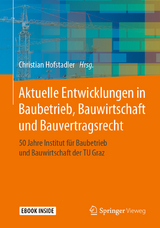 Aktuelle Entwicklungen in Baubetrieb, Bauwirtschaft und Bauvertragsrecht - 