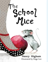 The School Mice: Book 1 For both boys and girls ages 6-12 Grades - Nancy Higham, Paige Lee