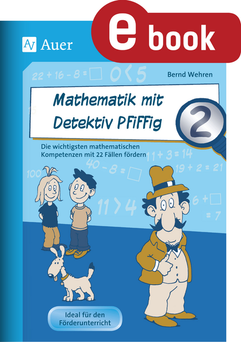 Mathematik mit Detektiv Pfiffig Klasse 2 - Bernd Wehren