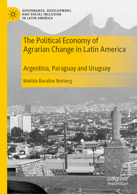 The Political Economy of Agrarian Change in Latin America - Matilda Baraibar Norberg