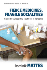 Fierce Medicines, Fragile Socialities - Dominik Mattes