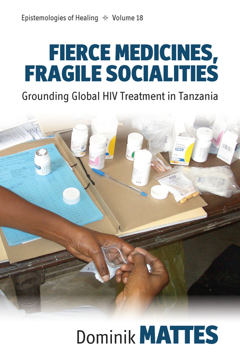 Fierce Medicines, Fragile Socialities - Dominik Mattes