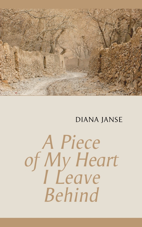 A Piece of My Heart I Leave Behind - Diana Janse