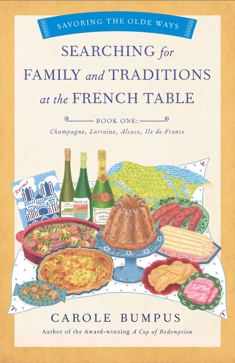 Searching for Family and Traditions at the French Table, Book One (Champagne, Alsace, Lorraine, and Paris regions) -  Carole Bumpus