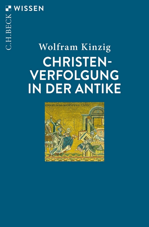 Christenverfolgung in der Antike -  Wolfram Kinzig