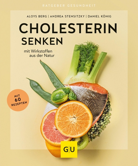 Cholesterin senken - Prof. Dr. Aloys Berg, Andrea Stensitzky, Prof.Dr. Daniel König