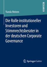 Die Rolle institutioneller Investoren und Stimmrechtsberater in der deutschen Corporate Governance - Vanda Heinen