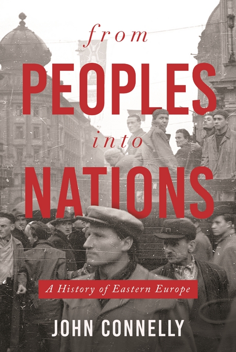 From Peoples into Nations -  John Connelly