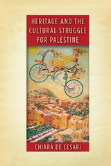 Heritage and the Cultural Struggle for Palestine -  Chiara De Cesari