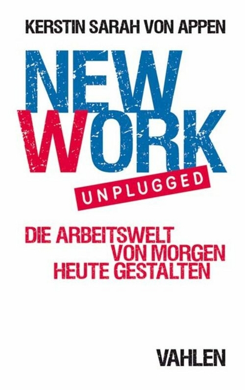 New Work. Unplugged. - Kerstin Sarah Appen