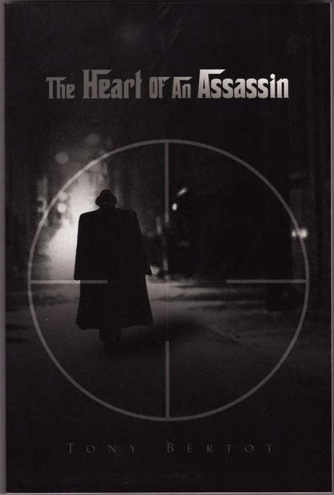 Heart of an Assassin -  Tony Jr. Bertot