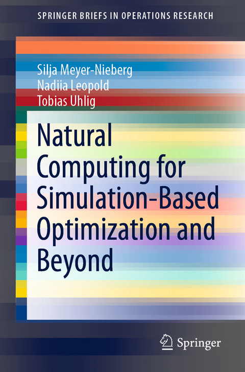 Natural Computing for Simulation-Based Optimization and Beyond - Silja Meyer-Nieberg, Nadiia Leopold, Tobias Uhlig