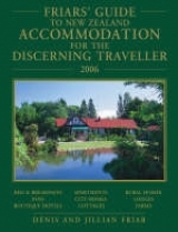 Friar's Guide to New Zealand Accommodation for the Discerning Traveller 2006 - Friar, Dennis; Friar, Jillian