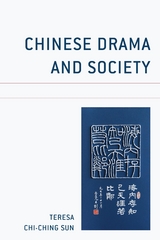 Chinese Drama and Society -  Teresa Chi-Ching Sun