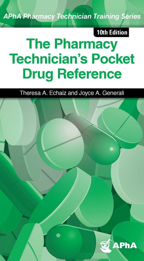 The Pharmacy Technician's Pocket Drug Reference, 10e - Theresa A. Echaiz, Joyce A. Generali