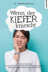 Wenn der Kiefer knirscht - Jürgen Schmitter