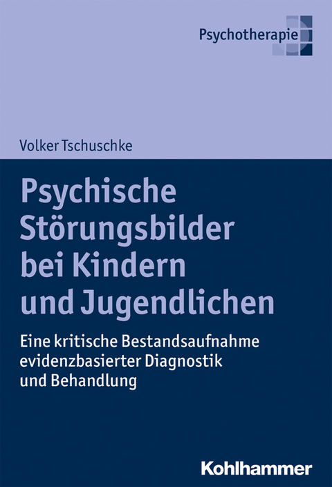 Psychische Störungsbilder bei Kindern und Jugendlichen - Volker Tschuschke